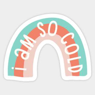 I Am So Cold Rainbow Sticker